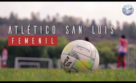 Atlético San Luis acompaña los sueños de triunfo y gloria en el fútbol femenil