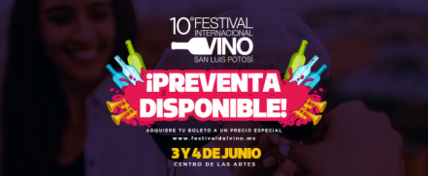 Festival del Vino SLP 2022 regresa después de dos años. Ya puedes comprar boletos en preventa