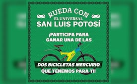 Rueda con EL UNIVERSAL San Luis Potosí y gánate una bicicleta 