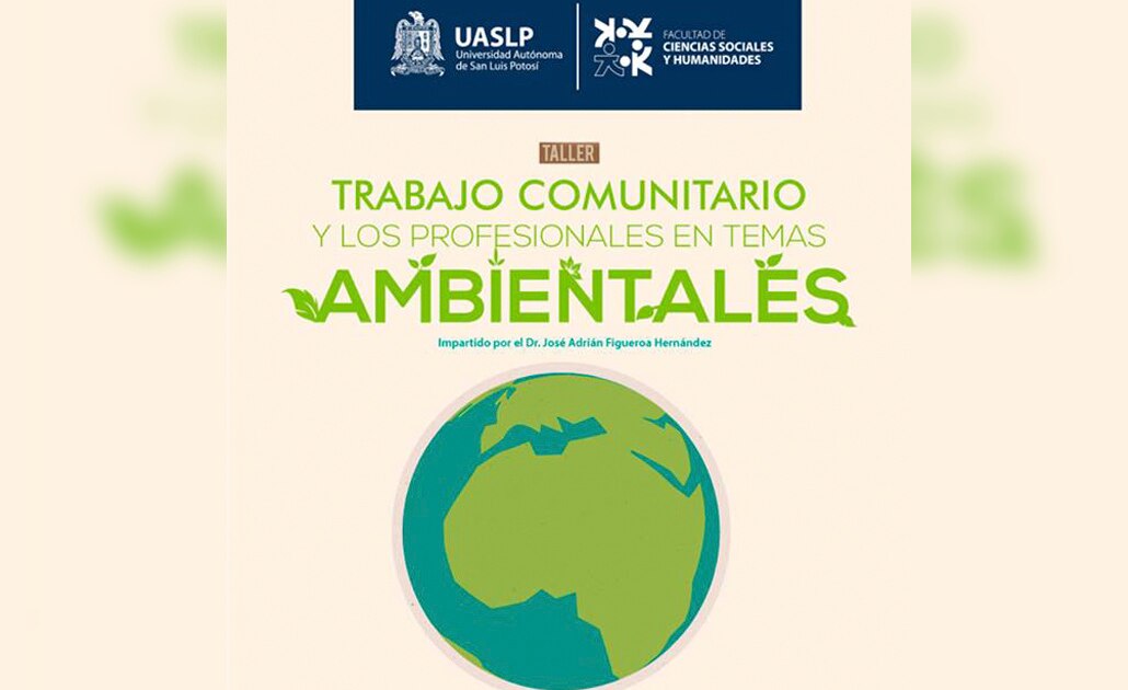 Invita UASLP a participar en taller “Trabajo comunitario y los profesionales en temas ambientales”